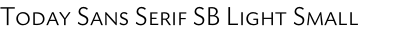 Today Sans Serif SB Light Small Caps
